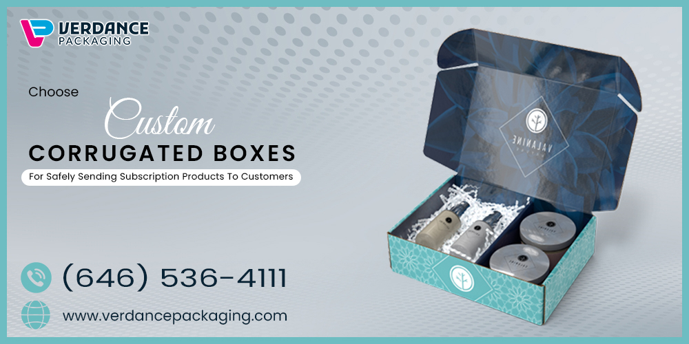 Choose Custom Corrugated Boxes For Safely Sending Subscription Products To Customers